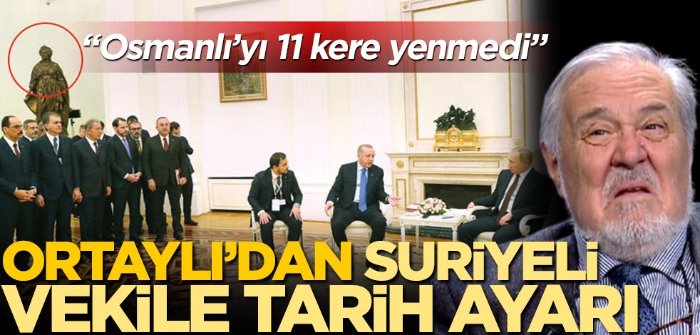 Erdoğan-Putin zirvesi sonrası İlber Ortaylı'dan Suriyeli vekile tarih ayarı! "Osmanlı’yı 11 kere yenmedi"