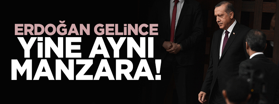 Erdoğan salona girince ayağa kalkmadılar!