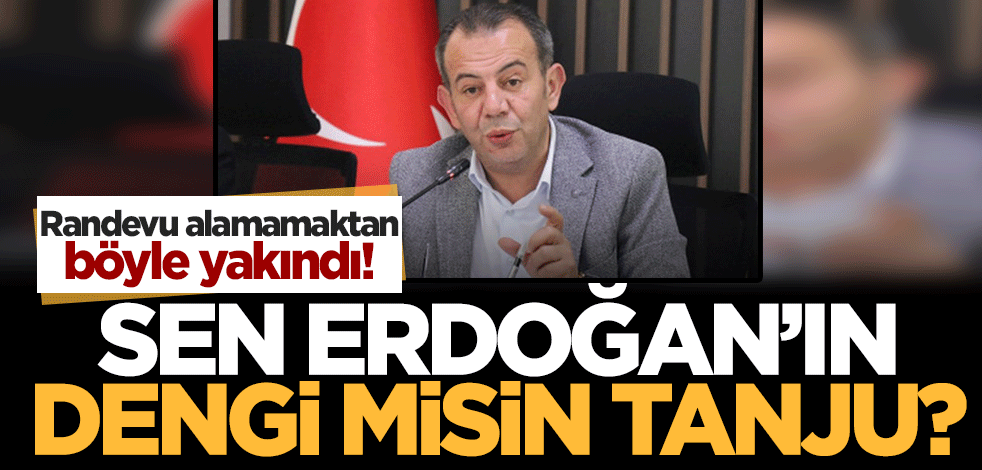 Erdoğan senin dengin mi Tanju? Randevu alamamaktan böyle yakındı...