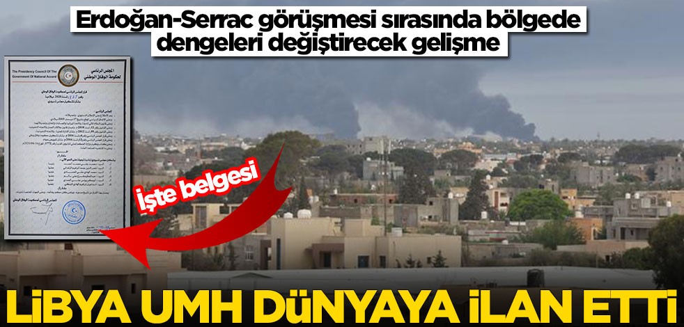 Erdoğan-Serrac görüşmesi sırasında bölgede dengeleri değiştirecek gelişme! Libya UMH duyurdu