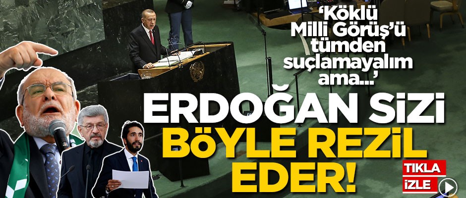 "Erdoğan sizi böyle rezil eder"
