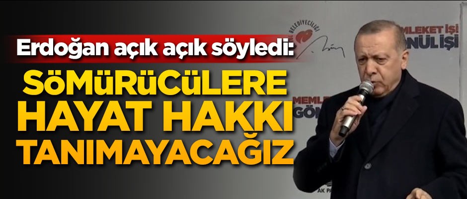 Erdoğan: Sömürücülere hayat hakkı tanımayacağız