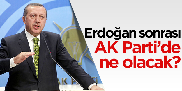 Erdoğan sonrası AK Parti yol haritası belli oluyor