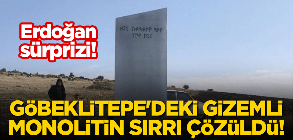 Erdoğan sürprizi: Göbeklitepe'deki gizemli monolitin sırrı çözüldü!