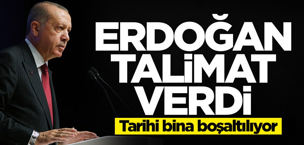 Erdoğan talimat verdi! Tarihi bina boşaltılıyor