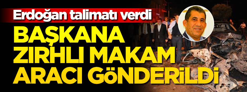 Erdoğan talimatı verdi... Menderes Atilla'ya zırhlı makam aracı gönderildi