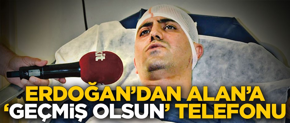 Erdoğan telefonla aradı! "Murat Alan’a yapılan alçak saldırıyı asla sindiremeyiz"