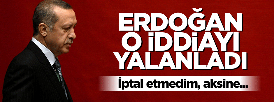 Erdoğan: Teşekkür mitinglerini iptal etmedim