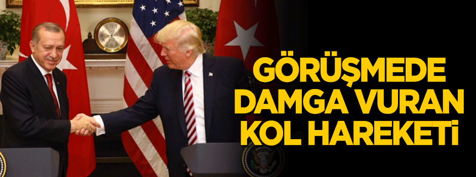 Erdoğan-Trump görüşmesine damga vuran kol hareketi!