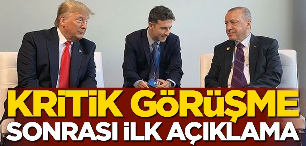 Erdoğan-Trump görüşmesine ilişkin ilk açıklama