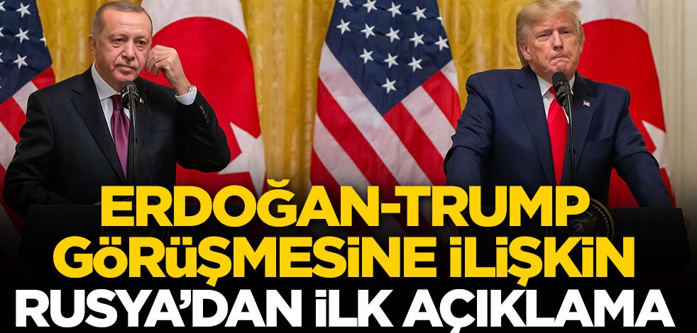 Erdoğan-Trump görüşmesine ilişkin Rusya'dan ilk açıklama