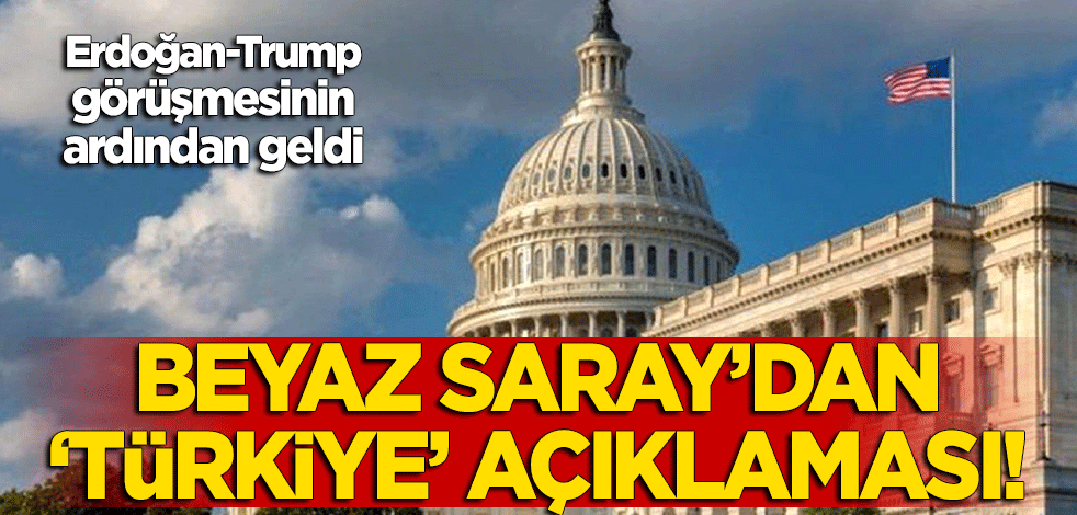 Erdoğan-Trump görüşmesinin ardından Beyaz Saray'dan açıklama geldi