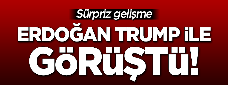 Erdoğan, Trump ile görüştü!