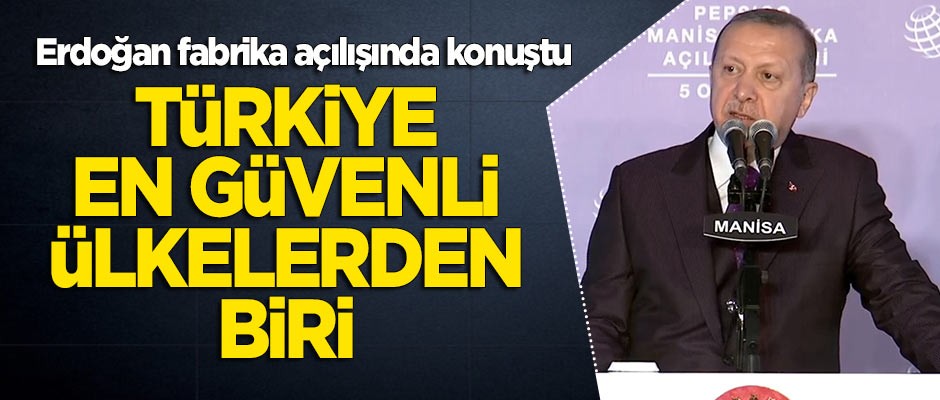 Erdoğan: Türkiye dünyanın en güvenilir ülkelerinden biri