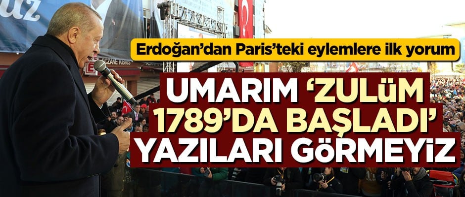 Erdoğan: Umarım zulüm 1789'da başladı yazıları görmeyiz