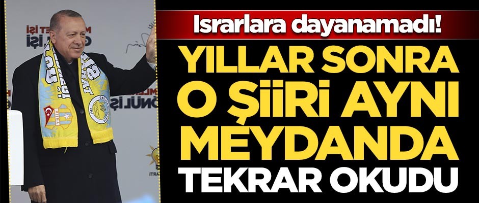 Erdoğan vatandaşları kırmadı! Yıllar sonra o şiiri aynı meydanda tekrar okudu