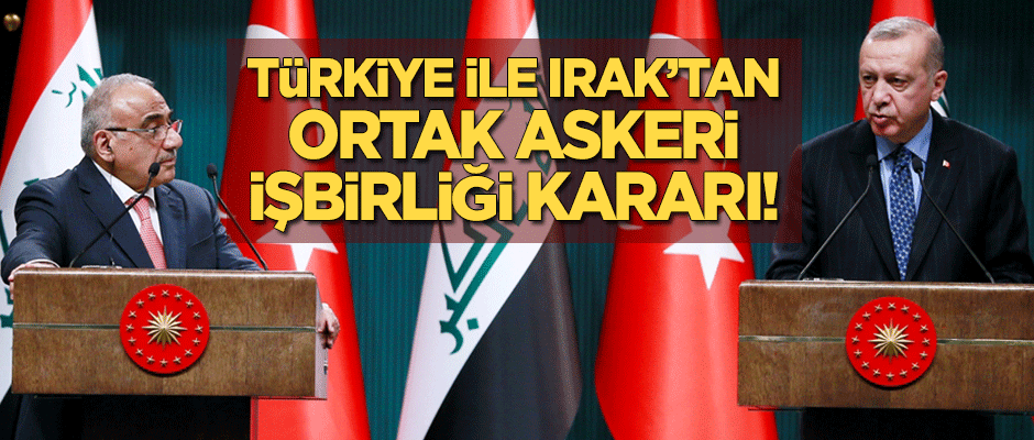 Erdoğan ve Abdülmehdi'den ortak basın açıklaması! Türkiye ve Irak'tan ortak askeri işbirliği kararı