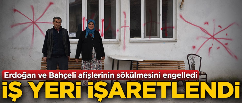 Erdoğan ve Bahçeli afişlerinin sökülmesini engelledi, iş yeri işaretlendi!