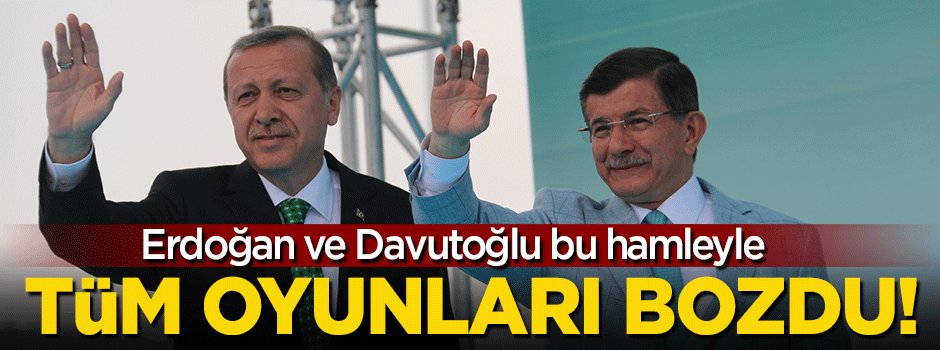 Erdoğan ve Davutoğlu bu hamleyle tüm oyunları bozdu!