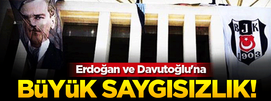 Erdoğan ve Davutoğlu'na büyük saygısızlık