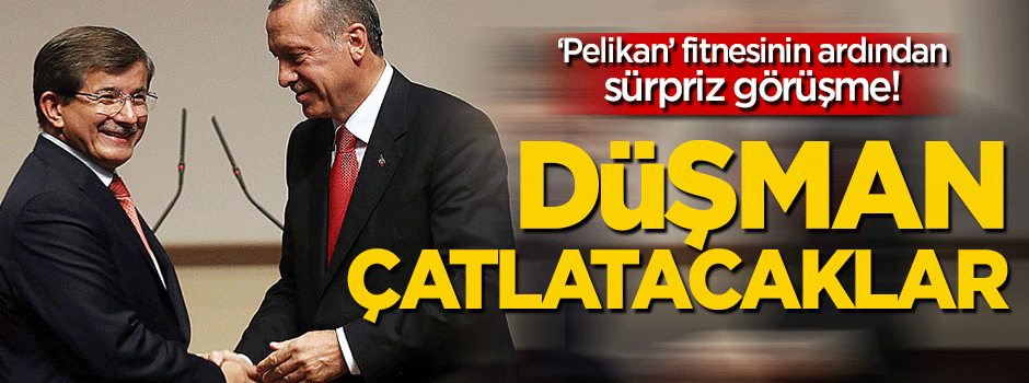 Erdoğan ve Davutoğlu'ndan sürpriz görüşme!