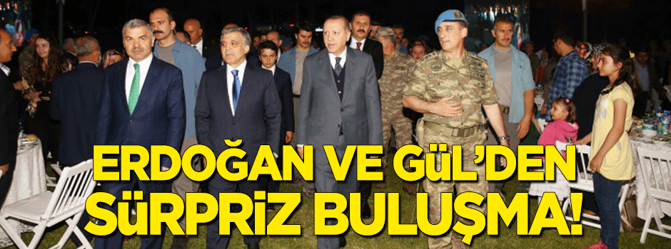 Erdoğan ve Gül'den iftarda sürpriz buluşma!
