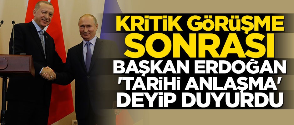 Erdoğan ve Putin tarihi kararları açıkladı