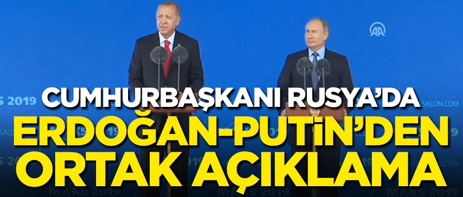 Erdoğan ve Putin'den ortak açıklama