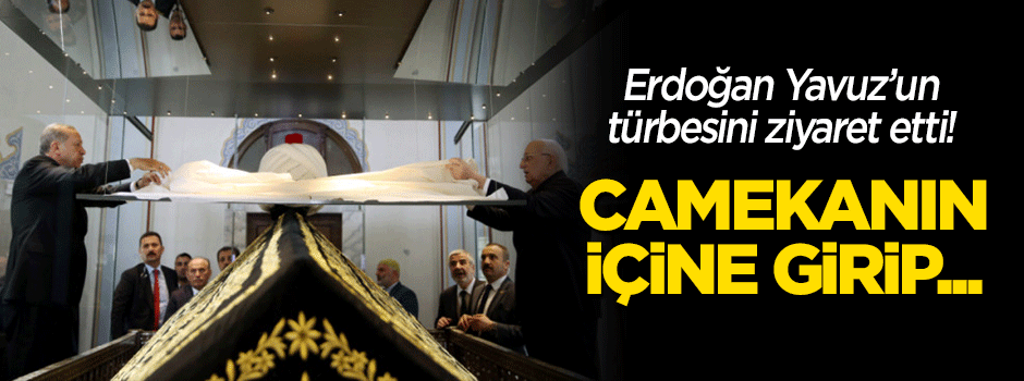 Erdoğan Yavuz Sultan Selim türbesini ziyaret etti