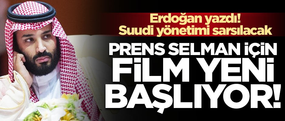 Başkan Erdoğan yazdı! Suudi yönetimi sarsılacak