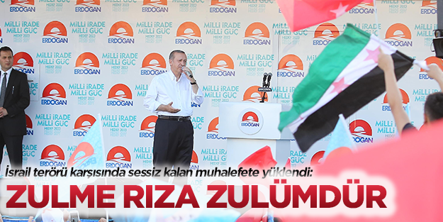 Erdoğan: Zulme rıza zulümdür