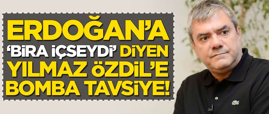 Erdoğan’a ‘Bira içseydi’ diyen Yılmaz Özdil’e bomba tavsiye! Lütfen hastaneye başvur hastasın