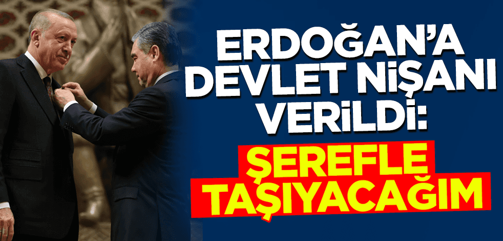Erdoğan'a Devlet Nişanı verildi: Şerefle taşıyacağım!