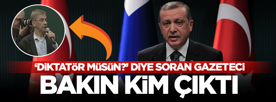 Erdoğan'a 'diktatör' sorusunu soran gazeteci bakın kim çıktı