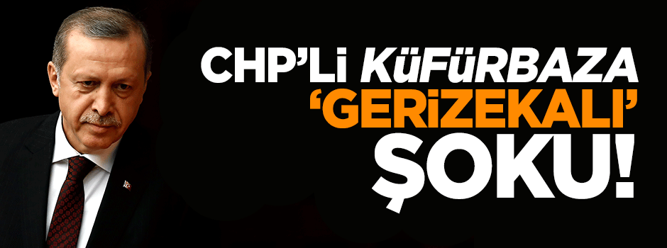 Erdoğan'a hakaret eden CHP’li küfürbaza soruşturma