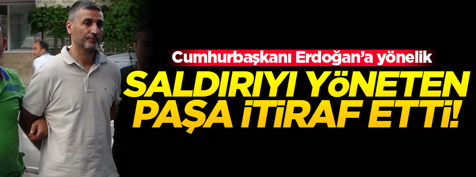Erdoğan'a suikast düzenleyen Tümgeneral itiraf etti