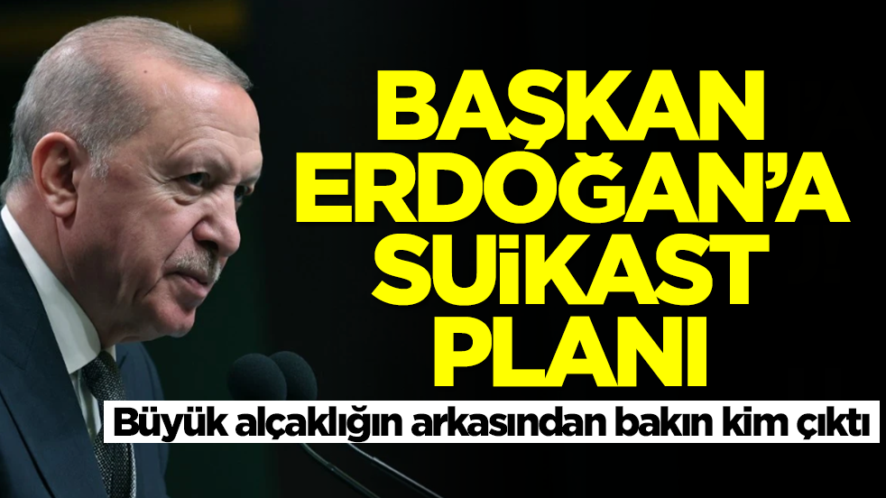 Erdoğan'a suikast planı: Büyük alçaklığın arkasından bakın kim çıktı