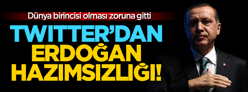 Erdoğan'a yoğun ilgiyi Twitter hazmedemedi