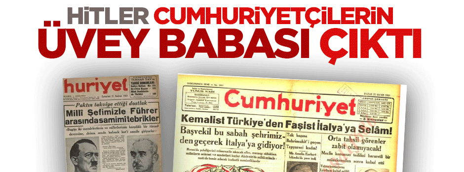 Erdoğan'a yüklenen Cumhuriyetçiler geçmişte Hitler'e övgüler düzmüş!
