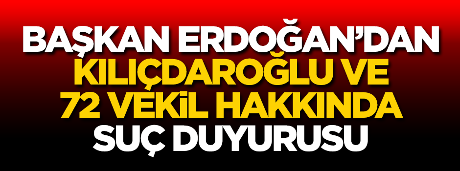 Erdoğan'dan 72 CHP milletvekili hakkında suç duyurusu