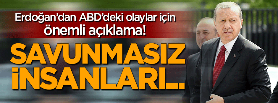 Erdoğan'dan ABD'deki olaylar için önemli açıklama
