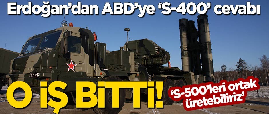 Erdoğan'dan ABD'yi çıldırtacak 'S-400' cevabı: O iş bitti!