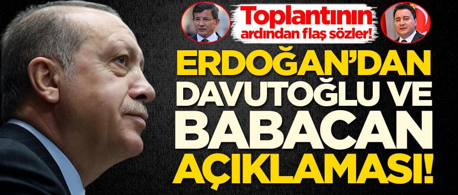 Erdoğan'dan Ahmet Davutoğlu ve Ali Babacan açıklaması!