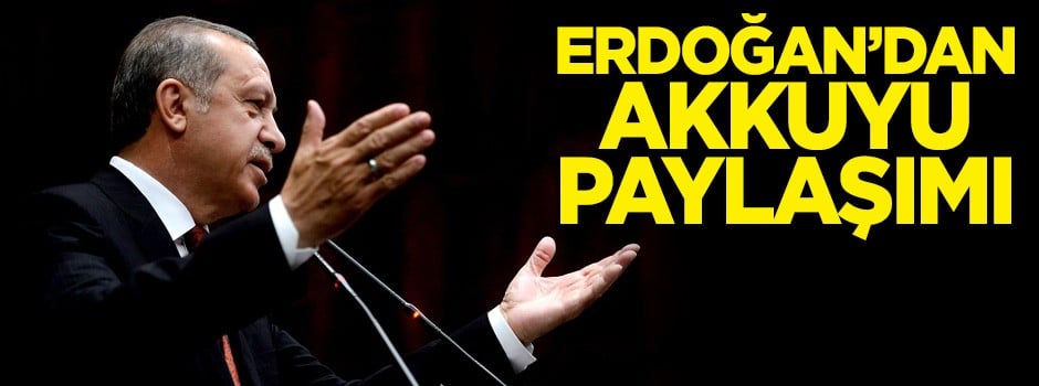 Erdoğan'dan Akkuyu Nükleer Santrali paylaşımı