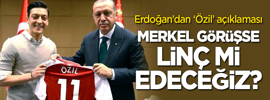 Erdoğan'dan Almanya ziyareti öncesi 'Mesut Özil' mesajı