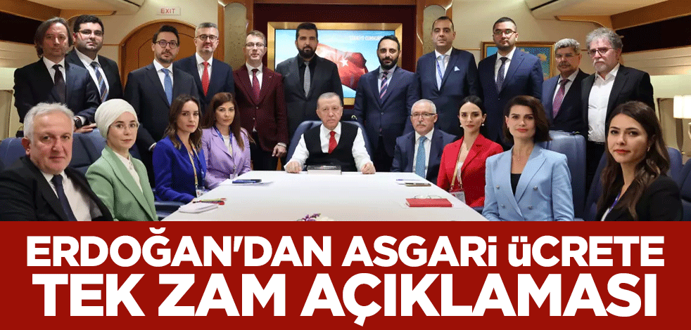 Erdoğan'dan asgari ücrete tek zam açıklaması