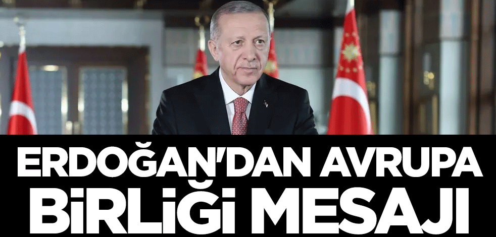 Erdoğan'dan Avrupa Birliği mesajı