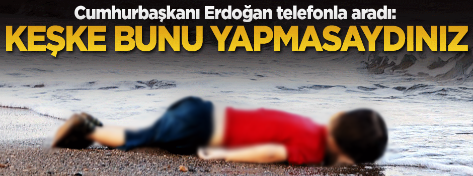 Erdoğan'dan Aylan'ın babasına taziye telefonu
