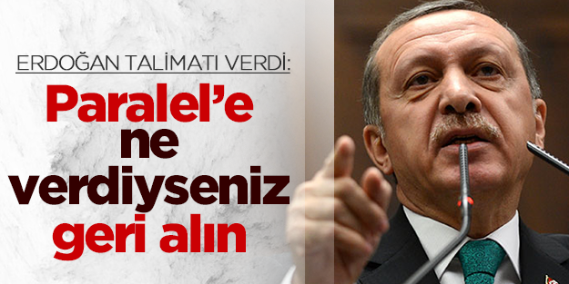 Erdoğan'dan belediye başkanlarına: Paralelcilere ne verdiyseniz geri alın