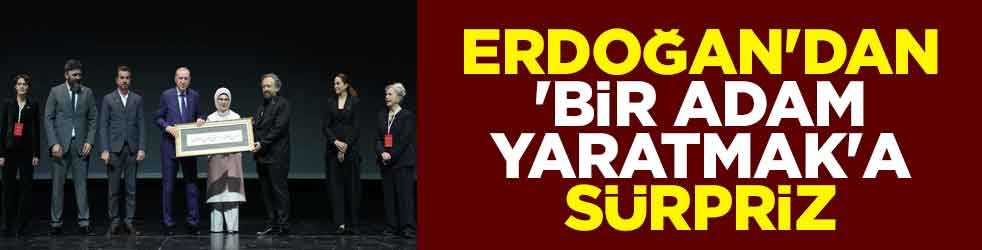 Erdoğan'dan 'Bir Adam Yaratmak'a sürpriz